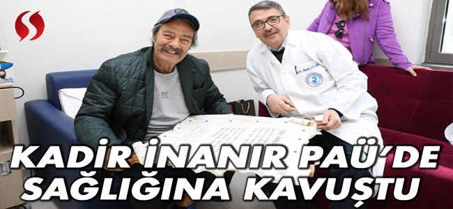 Kadir İnanır Paü'de sağlığına kavuştu