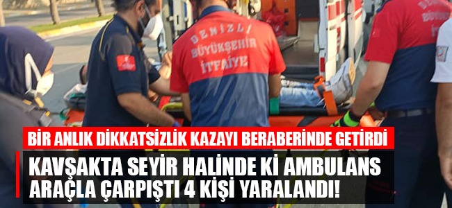 Kavşakta seyir halinde ki ambulans araçla çarpıştı 4 kişi yaralandı!