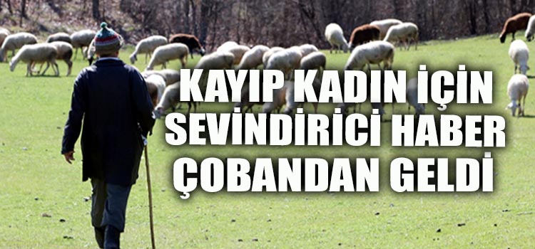 KAYIP KADINDAN SEVİNDİRİCİ HABER GELDİ