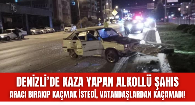 Kaza yapıp kaçan alkollü sürücüyü vatandaş yakaladı!