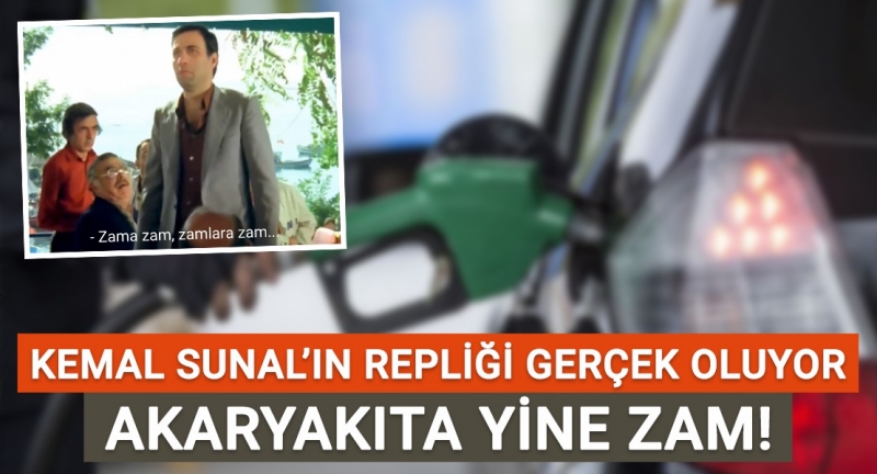 Kemal Sunal'ın repliği gerçek oluyor! Zama zam! Zamlara zam! Akaryakıta yine zam!