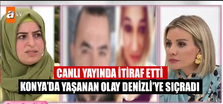 Konya'da Yaşandı Denizli'ye Sıçradı Canlı Yayında İtiraf Etti