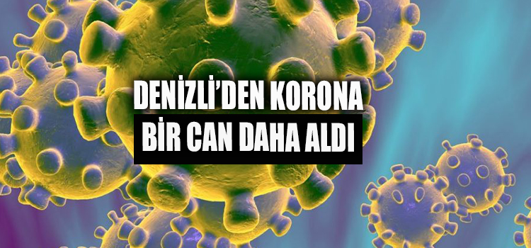 Korona Denizli’de Bir Can Daha Aldı