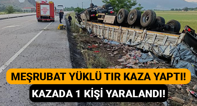 Meşrubat yüklü tır kaza yaptı! Kazada 1 kişi yaralandı!