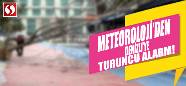 Meteoroloji'den Denizli'ye turuncu alarm!