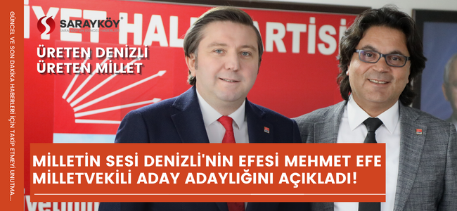 Milletin sesi Denizli'nin Efesi Mehmet Efe Milletvekili aday adaylığını açıkladı!