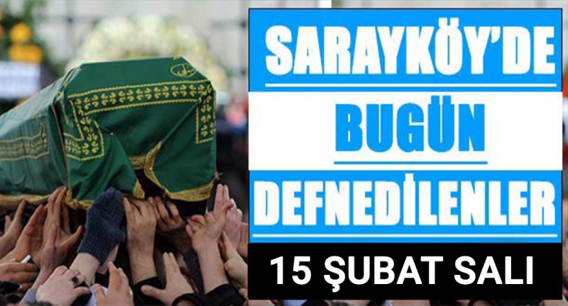 Sarayköy'de bugün defnedilenler!