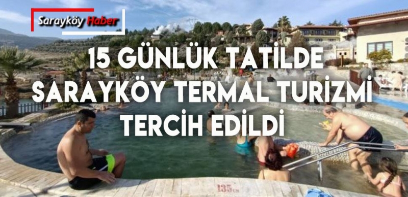 SARAYKÖY'DE BULUNAN TERMAL YERLİ VE YABANCI TURİSTLERİN İLGİ ODAĞI