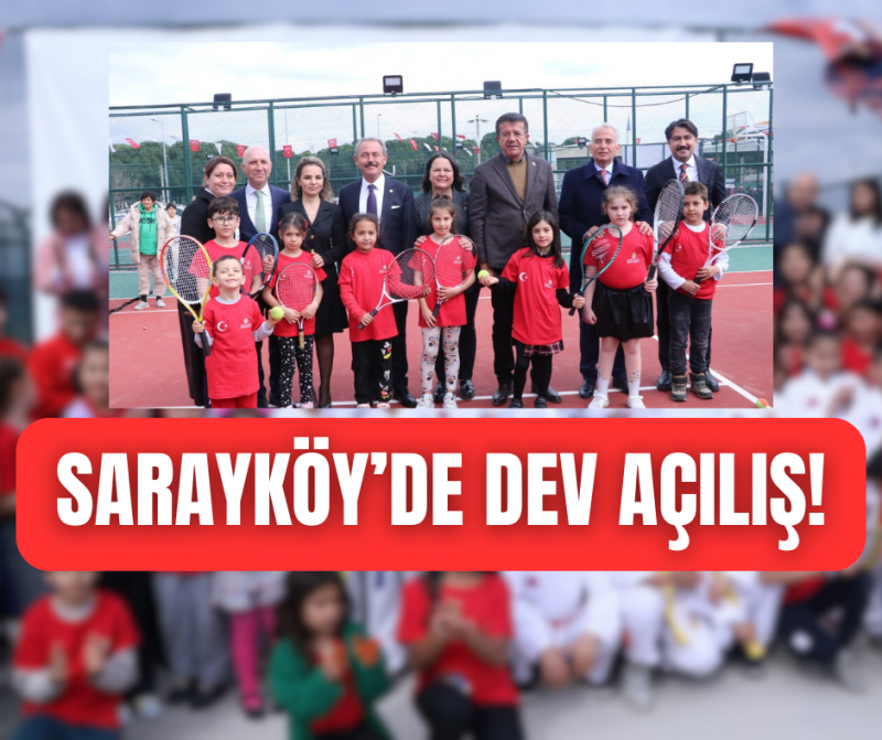 SARAYKÖY’DE DEV AÇILIŞ