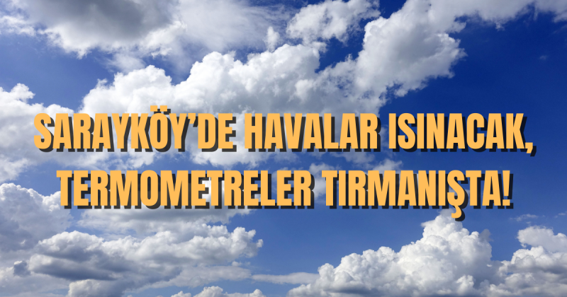 Sarayköy'de hava durumu nasıl olacak? 