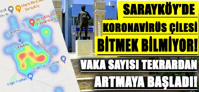 Sarayköy'de koronavirüs çilesi bitmek bilmiyor! Vaka sayısı artmaya başladı harita kırmızılaştı!