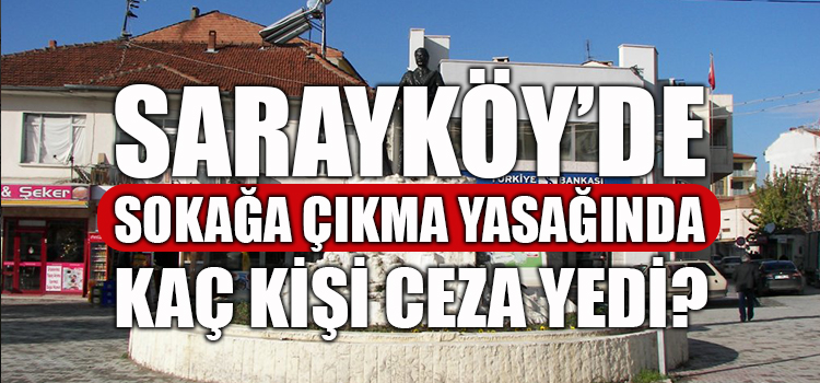 SARAYKÖY'DE YASAĞI DİNLEMEDİLER CEZAYI YEDİLER 