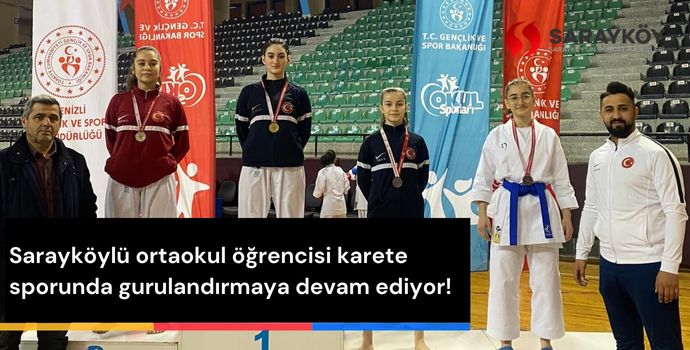 Sarayköylü ortaokul öğrencisi karete sporunda gurulandırmaya devam ediyor!