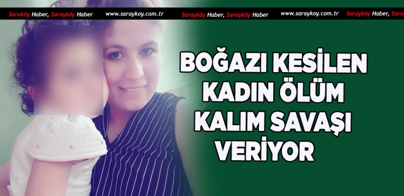 SON DAKİKA: BOĞAZI KESİLEN KADIN HAKKINDA YENİ GELİŞME 