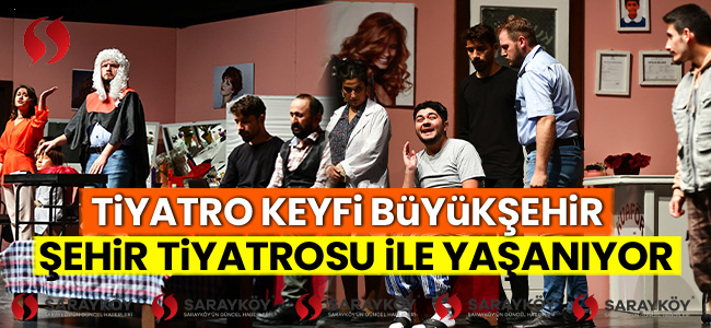 Tiyatro keyfi Büyükşehir Şehir Tiyatrosu ile yaşanıyor!