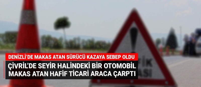 Trafikte makas atan sürücü feci kazaya sebep oldu