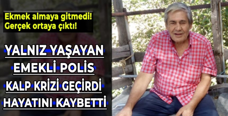 Yalnız yaşayan emekli polis hayatını kaybetti!