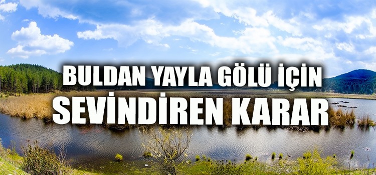 YAYLA GÖLÜ İÇİN SEVİNDİRİCİ HABER 