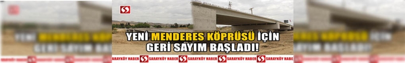 Yeni Menderes Köprüsü için geri sayım başladı!