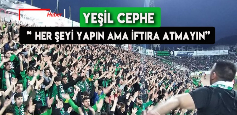 YEŞİL CEPHE'DEN O HABERE SERT TEPKİ 