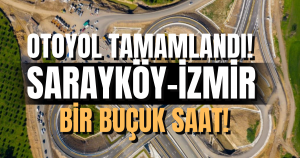 Denizli-Aydın Otoyolu tamamlandı, Sarayköy-İzmir arası mesafe kısaldı!