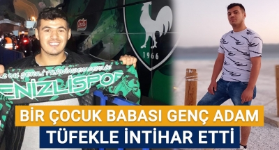 1 çocuk babası genç adam tüfekle intihar etti!