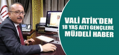 18 YAŞ ALTI GENÇLERE MÜJDELİ HABER 