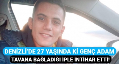 27 yaşında ki genç tavana bağladığı iple intihar etti!