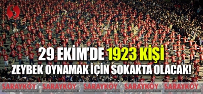 29 Ekim'de 1923 kişi zeybek oynamak için sokakta olucak!