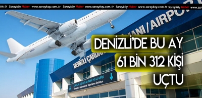 61 BİN 312 KİŞİ UÇAĞI TERCİH ETTİ 