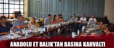 Anadolu Et Balık Restaurant, basın mensupları için kahvaltı düzenledi.