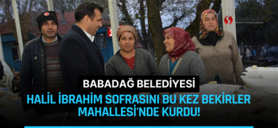 Babadağ Belediyesi Halil İbrahim Sofrasını bu kez Bekirler Mahallesi'nde kurdu!