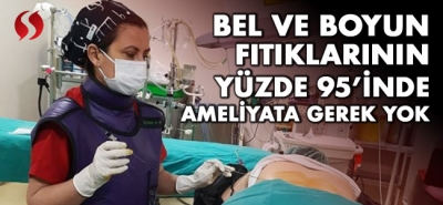 Bel ve Boyun Fıtıklarının Yüzde 95’inde Ameliyata Gerek Yok!