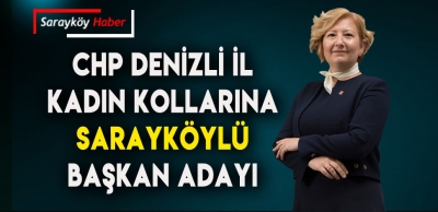 CHP DENİZLİ İL KADIN KOLLARINA SARAYKÖYLÜ ADAY 