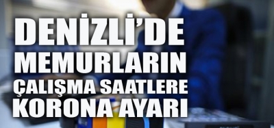 DENİZLİ'DE KAMUYA KORONA AYARI 