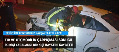 Denizli'de kontrolsüz kavşakta meydana gelen tır kazasında 1 ölü!