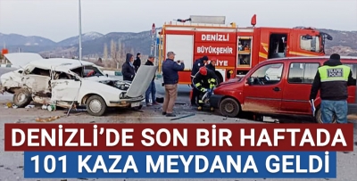 Denizli'de son bir haftada toplam 101 kaza meydana geldi!