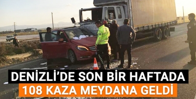 Denizli'de son bir hafta içinde 108 kaza meydana geldi!