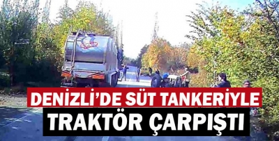 Denizli'de Süt Tankeriyle Traktör Çarpıştı