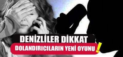 DENİZLİLER DOLANDIRICILARA DİKKAT