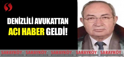 Denizlili Avukattan acı haber geldi!