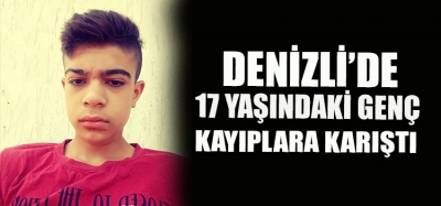 GEZMEYE GİTTİĞİ ACIPAYAM'DA 17 YAŞINDAKİ GENÇ KAYBOLDU