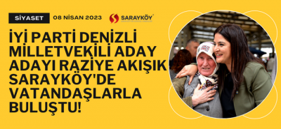 İYİ Parti Milletvekili Aday Adayı Raziye Akışık Sarayköy'de esnafları ve pazar yerini ziyaret etti!
