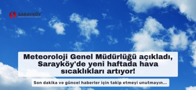 Meteoroloji Genel Müdürlüğü açıkladı, Sarayköy'de yeni haftada hava sıcaklıkları artıyor!