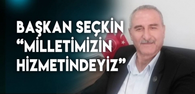 MHP’li Başkan ALİ İHSAN SEÇKİN , “Milletimizin Hizmetindeyiz” 