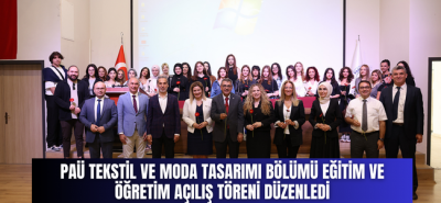 PAÜ Tekstil ve Moda Tasarımı Bölümü Eğitim ve Öğretim Açılış Töreni Düzenledi