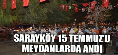 Sarayköy 15 Temmuz’u meydanlarda andı