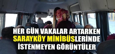 SARAYKÖY MİNİBÜSLERİNDE YENİ NORMALLER UNUTULDU