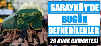 Sarayköy'de bugün defnedilenler!