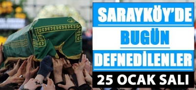 Sarayköy'de bugün defnedilenler!